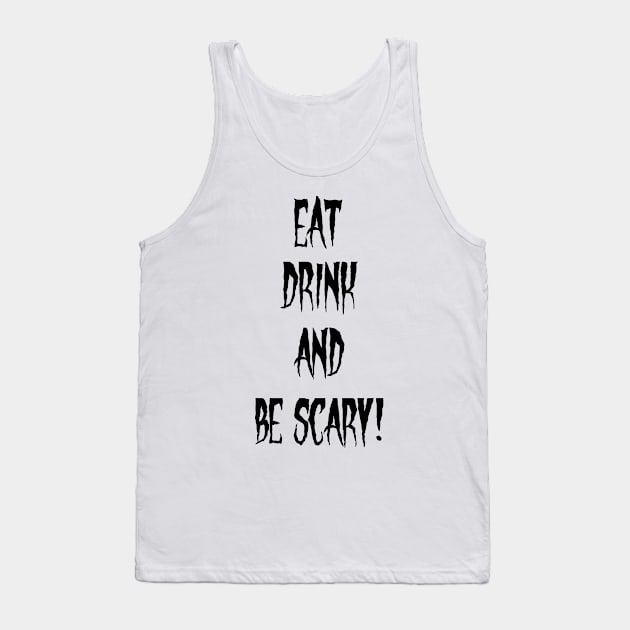 Eat, Drink, Scare! Tank Top by traditionation